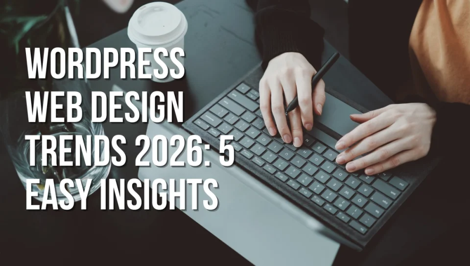 WordPress-Web-Design-Trends-2026-5-Easy-Insights WordPress web design trends 2026